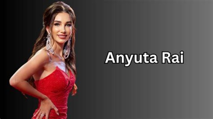 Anyuta Rai - Bio, Age, Wiki, Facts and Family